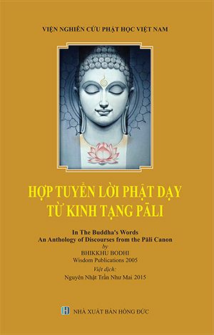 Hợp Tuyển lời Phật dạy từ Kinh Tạng Pāli [Song Ngữ Anh-Việt] (Bodhi; Nguyên Nhật Trần Như Mai dịch)
